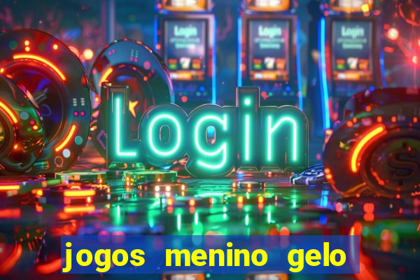 jogos menino gelo menina lava